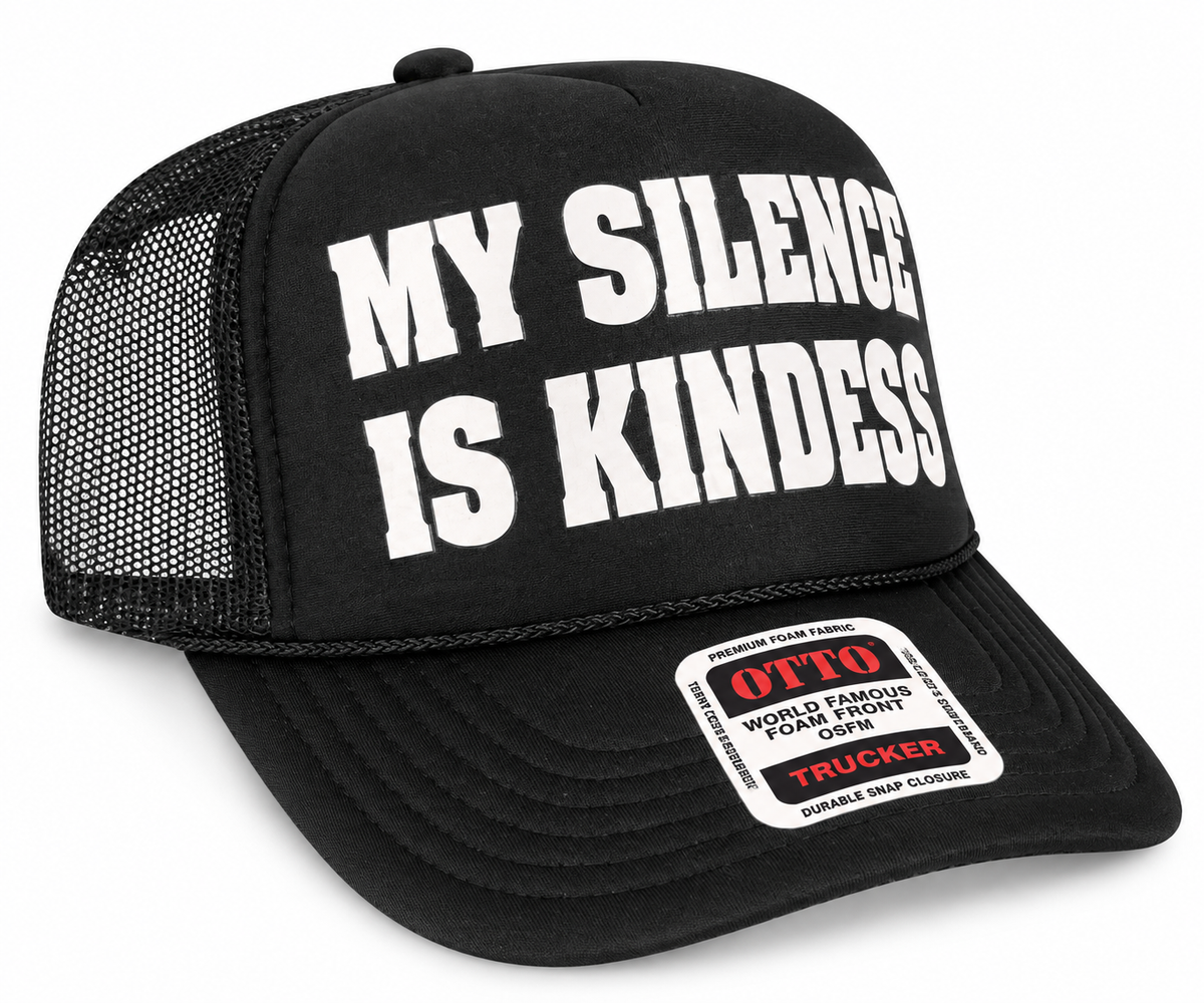 My Silence is Kindness Trucker Hat