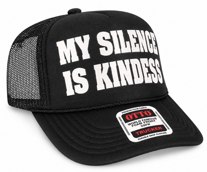 My Silence is Kindness Trucker Hat