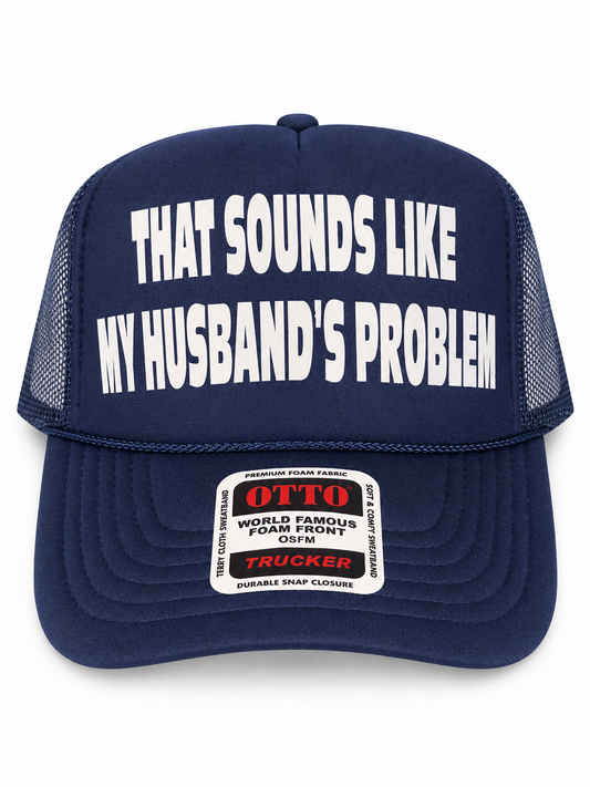 My Husband's Problem Trucker Hat