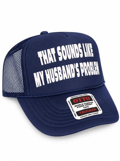 My Husband's Problem Trucker Hat
