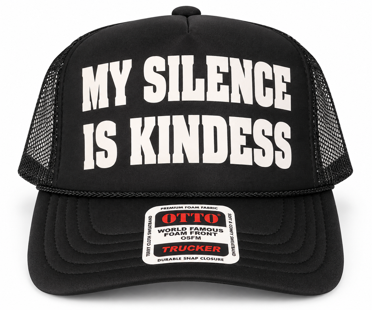 My Silence is Kindness Trucker Hat