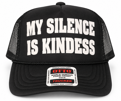My Silence is Kindness Trucker Hat