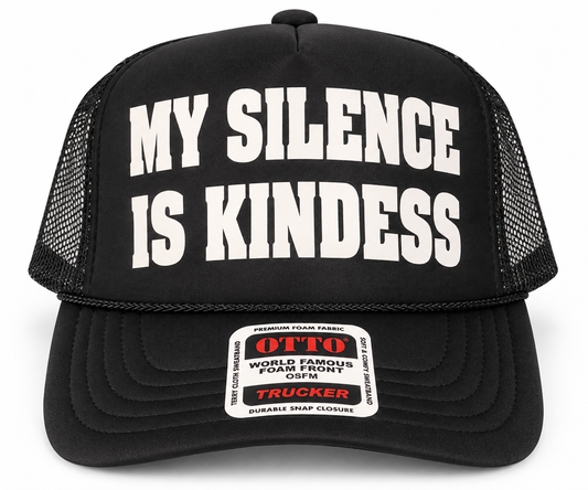 My Silence is Kindness Trucker Hat